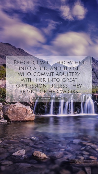 Picture 07 - Revelation 2:22 WEB Mobile Phone Wallpaper - Behold, I will throw her into a bed, and those - Mobile Bible Verse Wallpaper