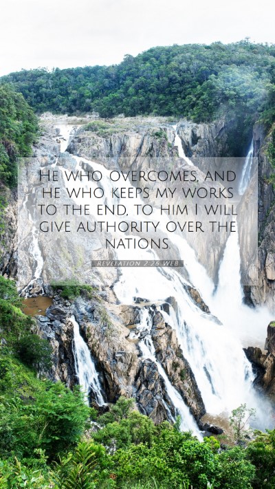 Picture 07 - Revelation 2:26 WEB Mobile Phone Wallpaper - He who overcomes, and he who keeps my works to - Mobile Bible Verse Wallpaper