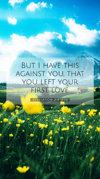 Picture 07 - Revelation 2:4 WEB Mobile Phone Wallpaper - But I have this against you, that you left your - Mobile Bible Verse Wallpaper