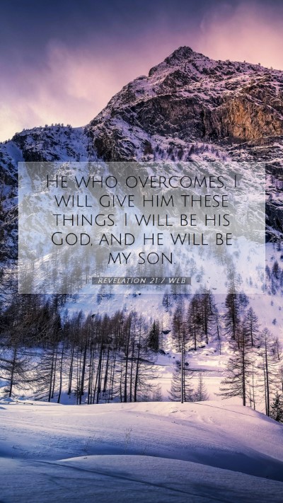 Picture 07 - Revelation 21:7 WEB Mobile Phone Wallpaper - He who overcomes, I will give him these things. I - Mobile Bible Verse Wallpaper