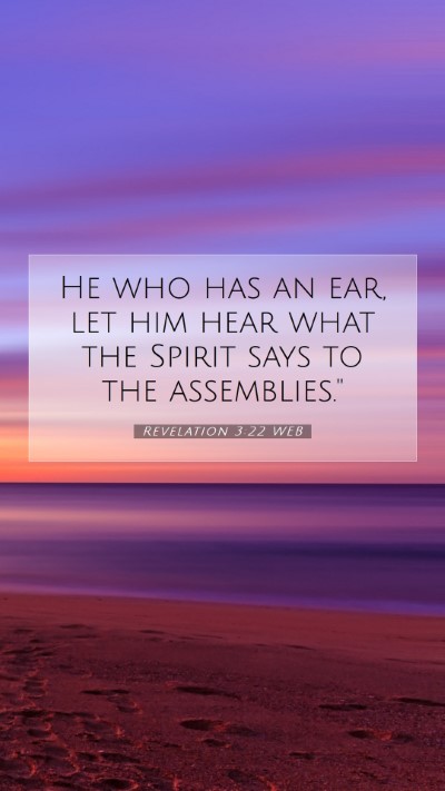 Picture 07 - Revelation 3:22 WEB Mobile Phone Wallpaper - He who has an ear, let him hear what the Spirit - Mobile Bible Verse Wallpaper