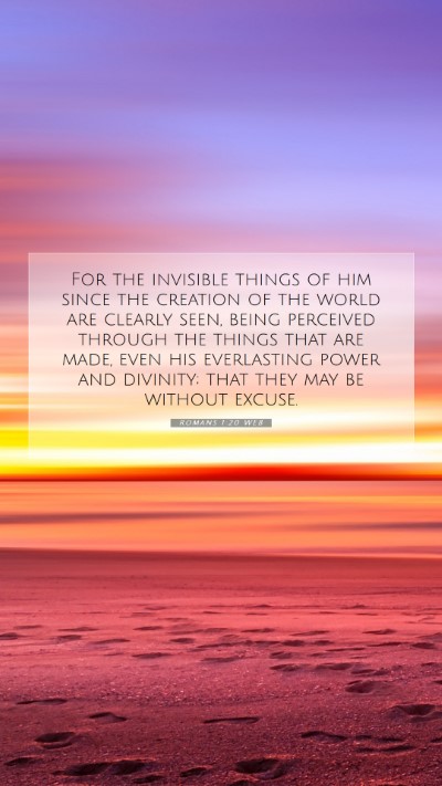 Picture 07 - Romans 1:20 WEB Mobile Phone Wallpaper - For the invisible things of him since the - Mobile Bible Verse Wallpaper
