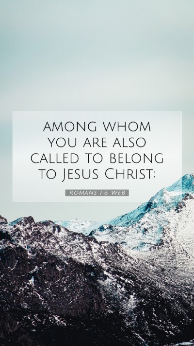 Picture 07 - Romans 1:6 WEB Mobile Phone Wallpaper - among whom you are also called to belong to Jesus - Mobile Bible Verse Wallpaper