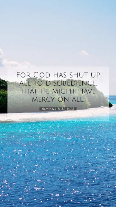 Picture 07 - Romans 11:32 WEB Mobile Phone Wallpaper - For God has shut up all to disobedience, that he - Mobile Bible Verse Wallpaper