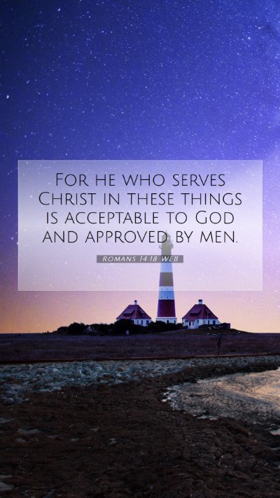 Picture 07 - Romans 14:18 WEB Mobile Phone Wallpaper - For he who serves Christ in these things is - Mobile Bible Verse Wallpaper