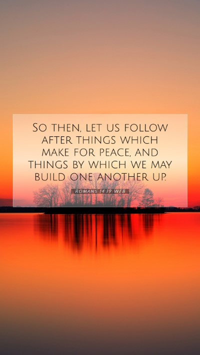 Picture 07 - Romans 14:19 WEB Mobile Phone Wallpaper - So then, let us follow after things which make - Mobile Bible Verse Wallpaper