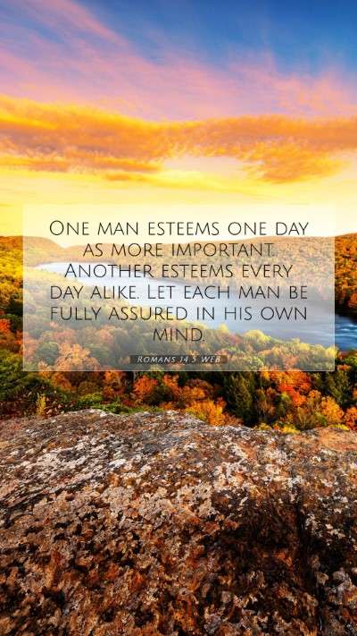 Picture 07 - Romans 14:5 WEB Mobile Phone Wallpaper - One man esteems one day as more important. - Mobile Bible Verse Wallpaper
