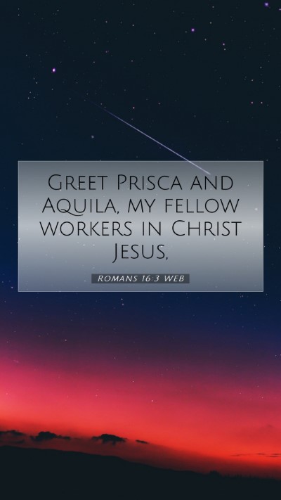 Picture 07 - Romans 16:3 WEB Mobile Phone Wallpaper - Greet Prisca and Aquila, my fellow workers in - Mobile Bible Verse Wallpaper
