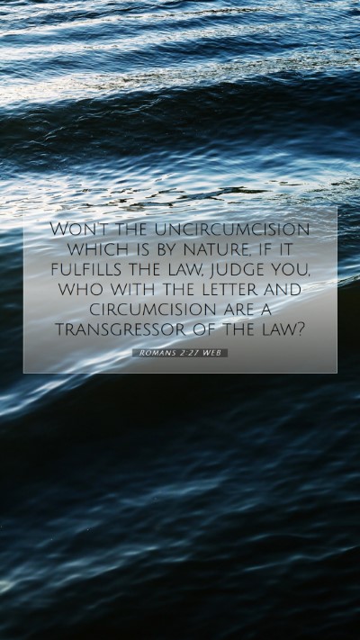 Picture 07 - Romans 2:27 WEB Mobile Phone Wallpaper - Won't the uncircumcision which is by nature, if - Mobile Bible Verse Wallpaper