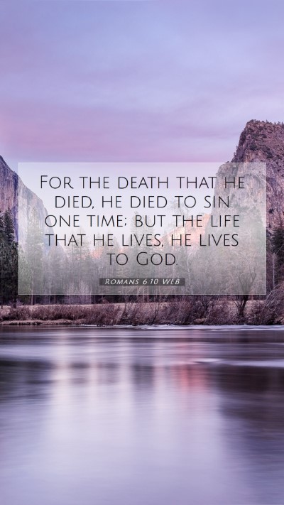 Picture 07 - Romans 6:10 WEB Mobile Phone Wallpaper - For the death that he died, he died to sin one - Mobile Bible Verse Wallpaper