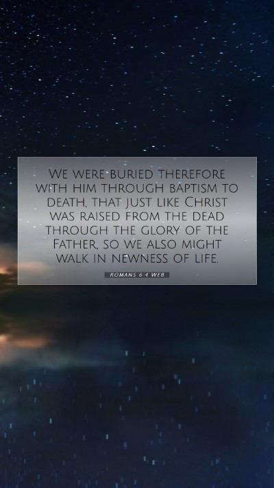 Picture 07 - Romans 6:4 WEB Mobile Phone Wallpaper - We were buried therefore with him through baptism - Mobile Bible Verse Wallpaper