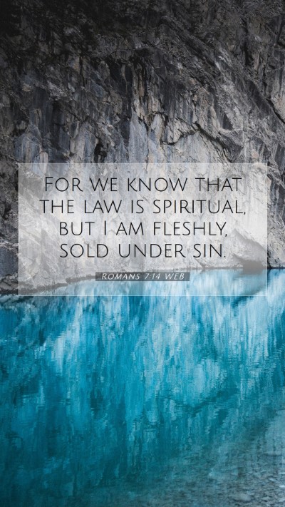 Picture 07 - Romans 7:14 WEB Mobile Phone Wallpaper - For we know that the law is spiritual, but I am - Mobile Bible Verse Wallpaper