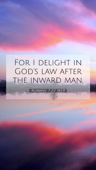 Picture 07 - Romans 7:22 WEB Mobile Phone Wallpaper - For I delight in God's law after the inward - Mobile Bible Verse Wallpaper