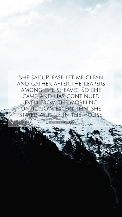 Picture 07 - Ruth 2:7 WEB Mobile Phone Wallpaper - She said, Please let me glean and gather after - Mobile Bible Verse Wallpaper