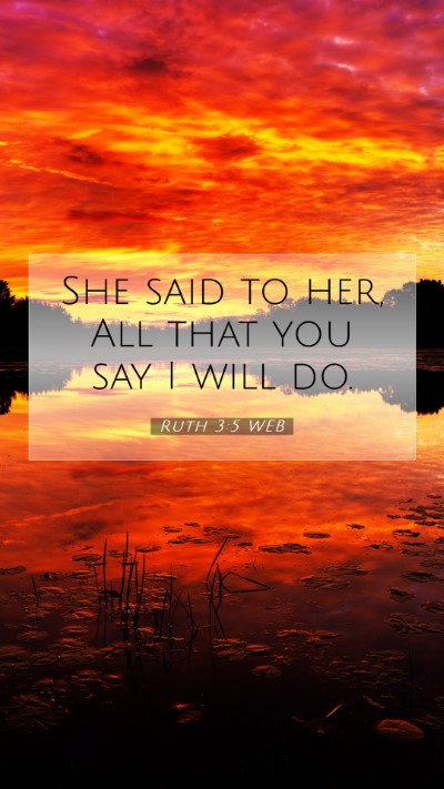 Picture 07 - Ruth 3:5 WEB Mobile Phone Wallpaper - She said to her, All that you say I will - Mobile Bible Verse Wallpaper