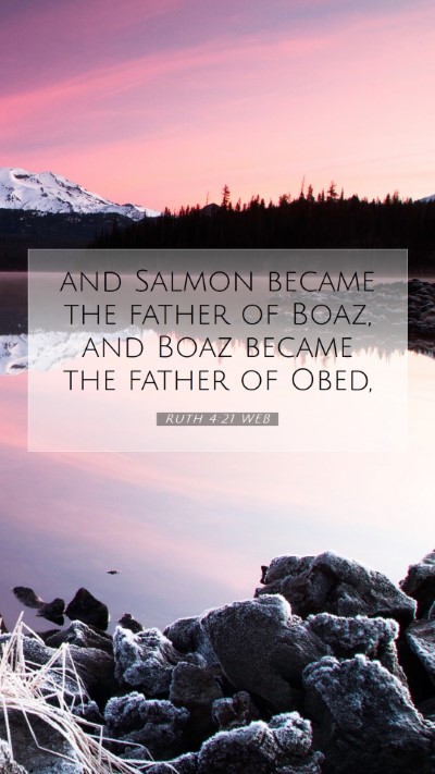 Picture 07 - Ruth 4:21 WEB Mobile Phone Wallpaper - and Salmon became the father of Boaz, and Boaz - Mobile Bible Verse Wallpaper