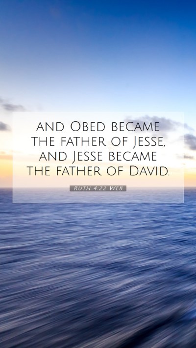 Picture 07 - Ruth 4:22 WEB Mobile Phone Wallpaper - and Obed became the father of Jesse, and Jesse - Mobile Bible Verse Wallpaper