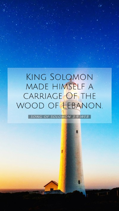 Picture 07 - Song of Solomon 3:9 WEB Mobile Phone Wallpaper - King Solomon made himself a carriage Of the wood - Mobile Bible Verse Wallpaper