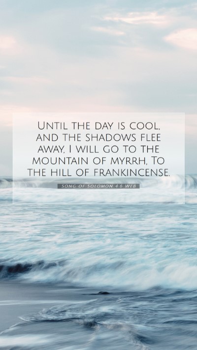 Picture 07 - Song of Solomon 4:6 WEB Mobile Phone Wallpaper - Until the day is cool, and the shadows flee away, - Mobile Bible Verse Wallpaper