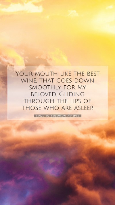 Picture 07 - Song of Solomon 7:9 WEB Mobile Phone Wallpaper - Your mouth like the best wine, That goes down - Mobile Bible Verse Wallpaper
