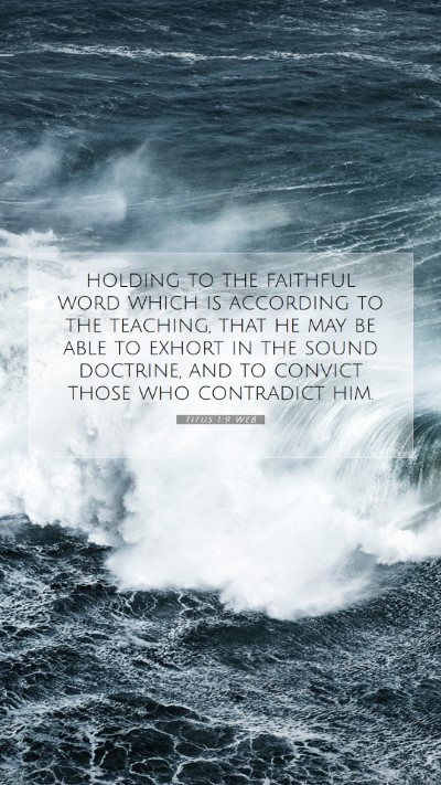 Picture 07 - Titus 1:9 WEB Mobile Phone Wallpaper - holding to the faithful word which is according - Mobile Bible Verse Wallpaper