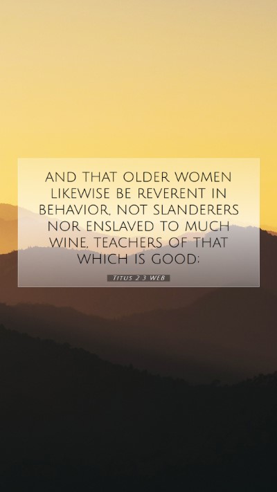 Picture 07 - Titus 2:3 WEB Mobile Phone Wallpaper - and that older women likewise be reverent in - Mobile Bible Verse Wallpaper