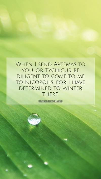 Picture 07 - Titus 3:12 WEB Mobile Phone Wallpaper - When I send Artemas to you, or Tychicus, be - Mobile Bible Verse Wallpaper