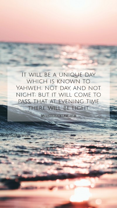 Picture 07 - Zechariah 14:7 WEB Mobile Phone Wallpaper - It will be a unique day which is known to Yahweh; - Mobile Bible Verse Wallpaper