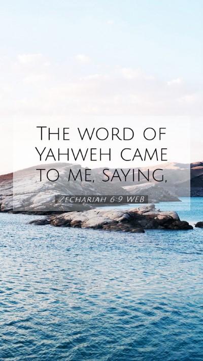 Picture 07 - Zechariah 6:9 WEB Mobile Phone Wallpaper - The word of Yahweh came to me, - Mobile Bible Verse Wallpaper