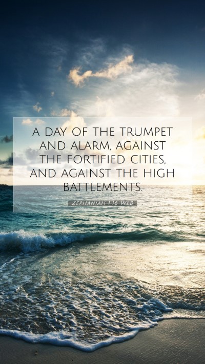 Picture 07 - Zephaniah 1:16 WEB Mobile Phone Wallpaper - a day of the trumpet and alarm, against the - Mobile Bible Verse Wallpaper