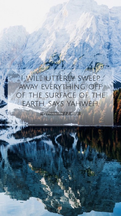 Picture 07 - Zephaniah 1:2 WEB Mobile Phone Wallpaper - I will utterly sweep away everything off of the - Mobile Bible Verse Wallpaper