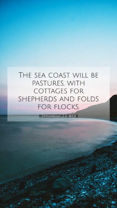Picture 07 - Zephaniah 2:6 WEB Mobile Phone Wallpaper - The sea coast will be pastures, with cottages for - Mobile Bible Verse Wallpaper