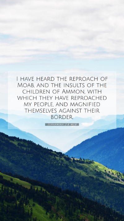 Picture 07 - Zephaniah 2:8 WEB Mobile Phone Wallpaper - I have heard the reproach of Moab, and the - Mobile Bible Verse Wallpaper