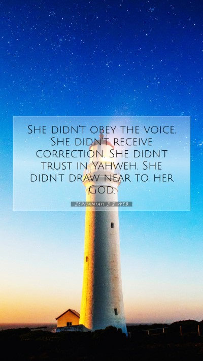 Picture 07 - Zephaniah 3:2 WEB Mobile Phone Wallpaper - She didn't obey the voice. She didn't receive - Mobile Bible Verse Wallpaper